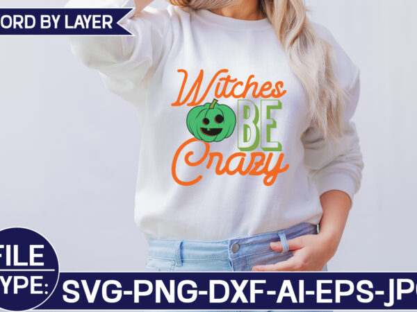 Witches be crazy svg cut file t shirt design for sale