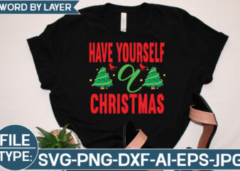 Have Yourself a Christmas SVG Cut File graphic t shirt