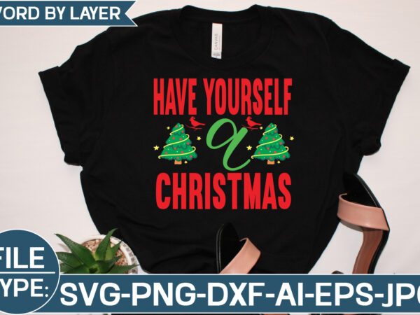 Have yourself a christmas svg cut file graphic t shirt