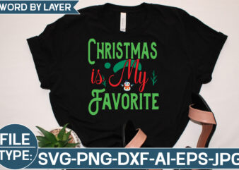 Christmas is My Favorite t shirt vector file
