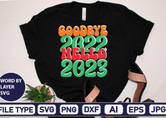 Goodbye 2022 Hello 2023 SVG Cut File 2023 New Year svg, 2023 New Year SVG Bundle, New year svg, Happy New Year svg, Chinese new year svg, New year png,