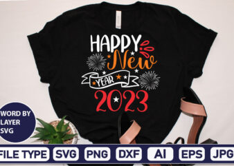 Happy New Year 2023 SVG Cut File 2023 New Year svg, 2023 New Year SVG Bundle, New year svg, Happy New Year svg, Chinese new year svg, New year png, graphic t shirt