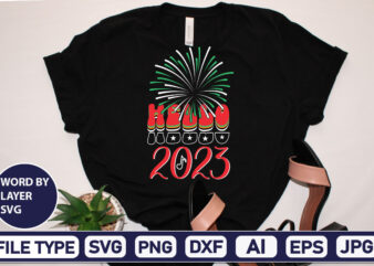 Hello 2023 SVG Cut File 2023 New Year svg, 2023 New Year SVG Bundle, New year svg, Happy New Year svg, Chinese new year svg, New year png, dxf, eps,NEW graphic t shirt