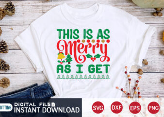 This is as Merry As I Get Christmas Shirt, Christmas Svg, Christmas T-Shirt, Christmas SVG Shirt Print Template, svg, Merry Christmas svg, Christmas Vector, Christmas Sublimation Design, Christmas Cut File