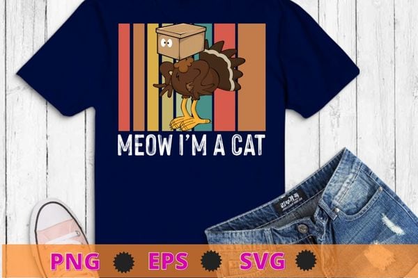 Meow I’m cat funny thanksgiving turkey chicken box is worn on the head T-Shirt design svg, Thanksgiving, pickle