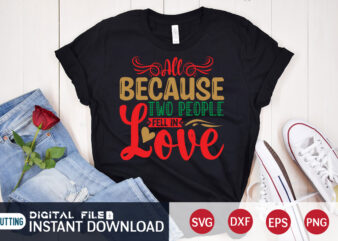 All because two people fell in Love Christmas shirt, Love Christmas shirt, Christmas Svg, Christmas T-Shirt, Christmas SVG Shirt Print Template, svg, Merry Christmas svg, Christmas Vector, Christmas Sublimation Design,