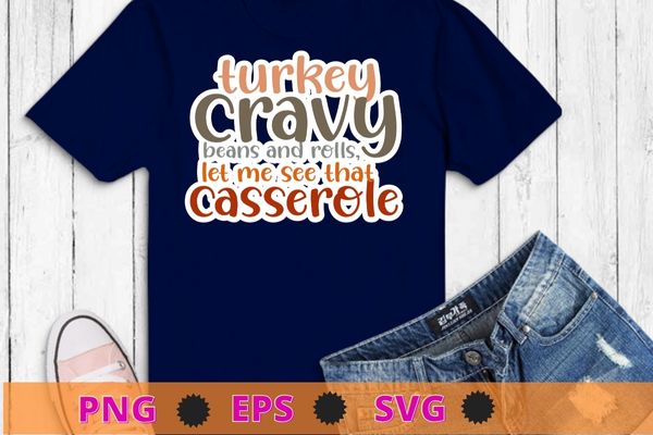 Turkey gravy beans and rolls thanksgiving turkey day t-shirt design svg, turkey gravy beans and rolls png, thanksgiving, turkey day,