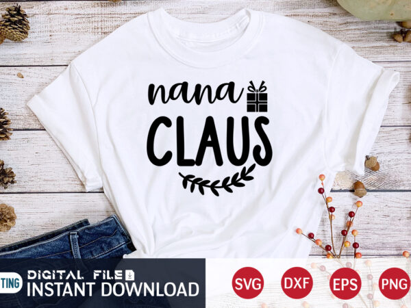 Nana claus christmas shirt, christmas svg, christmas t-shirt, christmas svg shirt print template, svg, merry christmas svg, christmas vector, christmas sublimation design, christmas cut file