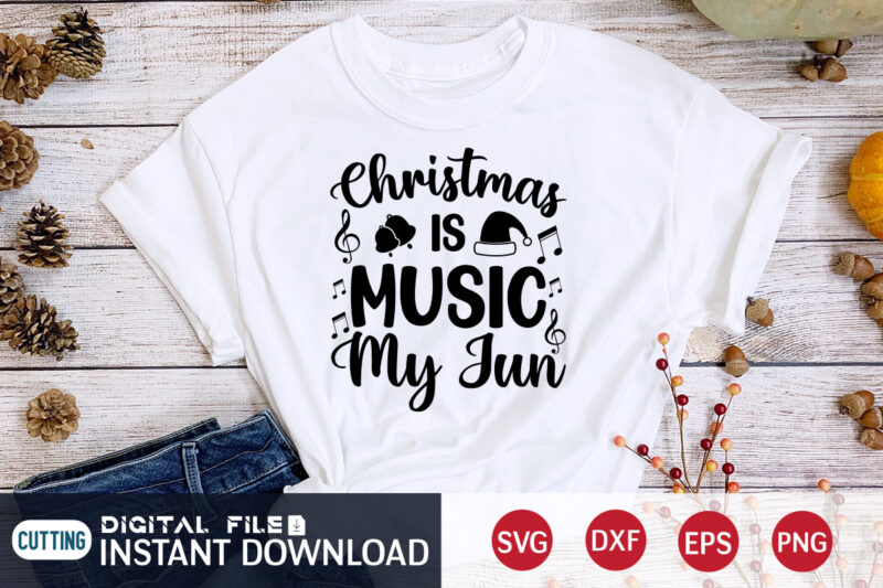 Christmas is Music myJun shirt, Christmas Music shirt, Christmas Svg, Christmas T-Shirt, Christmas SVG Shirt Print Template, svg, Merry Christmas svg, Christmas Vector, Christmas Sublimation Design, Christmas Cut File