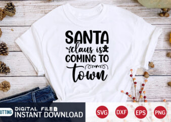 Santa Claus is coming to Town shirt, Christmas Santa, Christmas Svg, Christmas T-Shirt, Christmas SVG Shirt Print Template, svg, Merry Christmas svg, Christmas Vector, Christmas Sublimation Design, Christmas Cut File