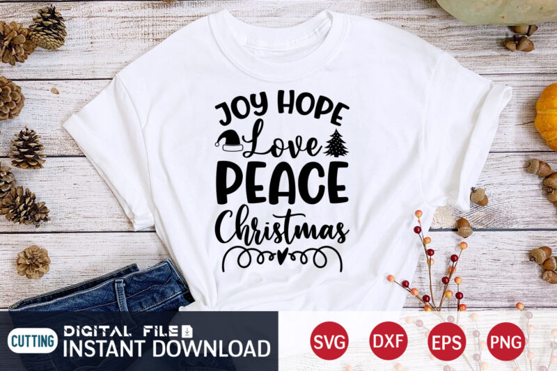 Joy hope love peace Christmas shirt,Love Christmas, Christmas Svg, Christmas T-Shirt, Christmas SVG Shirt Print Template, svg, Merry Christmas svg, Christmas Vector, Christmas Sublimation Design, Christmas Cut File