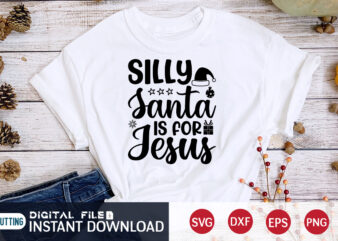 Silly Santa is for Jesus shirt, Christmas Santa Jesus, Christmas Svg, Christmas T-Shirt, Christmas SVG Shirt Print Template, svg, Merry Christmas svg, Christmas Vector, Christmas Sublimation Design, Christmas Cut File
