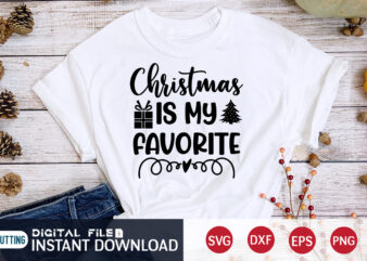 Christmas is my Favorite Shirt, Christmas Svg, Christmas T-Shirt, Christmas SVG Shirt Print Template, svg, Merry Christmas svg, Christmas Vector, Christmas Sublimation Design, Christmas Cut File