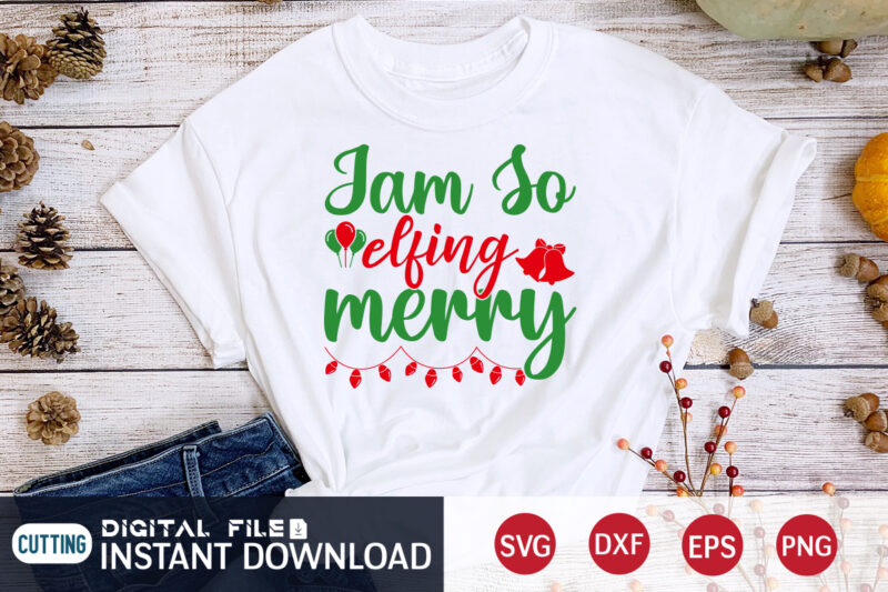Jam so ELFING Merry shirt, Merry Christmas, Christmas Svg, Christmas T-Shirt, Christmas SVG Shirt Print Template, svg, Merry Christmas svg, Christmas Vector, Christmas Sublimation Design, Christmas Cut File