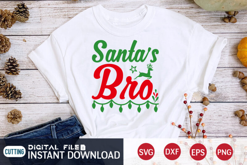 Santa’s Bro shirt, Christmas Bro, Christmas Santa, Christmas Svg, Christmas T-Shirt, Christmas SVG Shirt Print Template, svg, Merry Christmas svg, Christmas Vector, Christmas Sublimation Design, Christmas Cut File