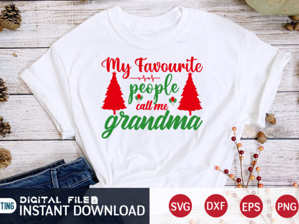 My favourite people call me grandma, christmas grandma, christmas svg, christmas t-shirt, christmas svg shirt print template, svg, merry christmas svg, christmas vector, christmas sublimation design, christmas cut file My favourite people call me grandma, christmas grandma, christmas svg, christmas t-shirt, christmas svg shirt print template, svg, merry christmas svg, christmas vector, christmas sublimation design, christmas cut file