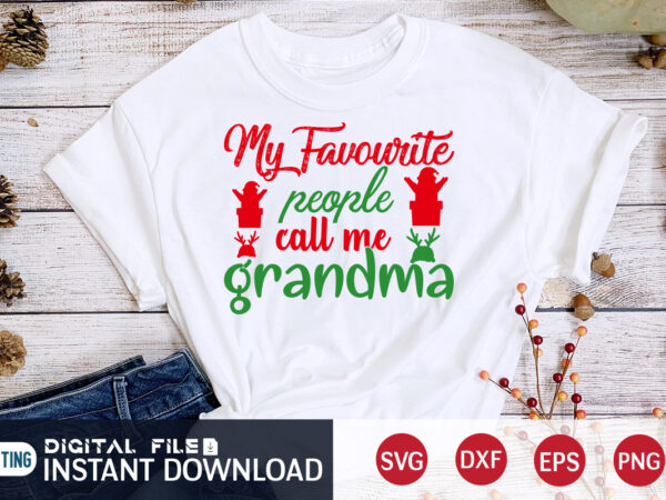 My favourite people call me grandma shirt, christmas grandma, christmas svg, christmas t-shirt, christmas svg shirt print template, svg, merry christmas svg, christmas vector, christmas sublimation design, christmas cut file