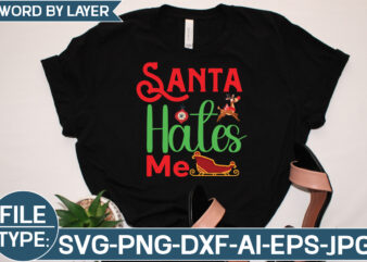 Santa Hates Me SVG Cut File t shirt template vector