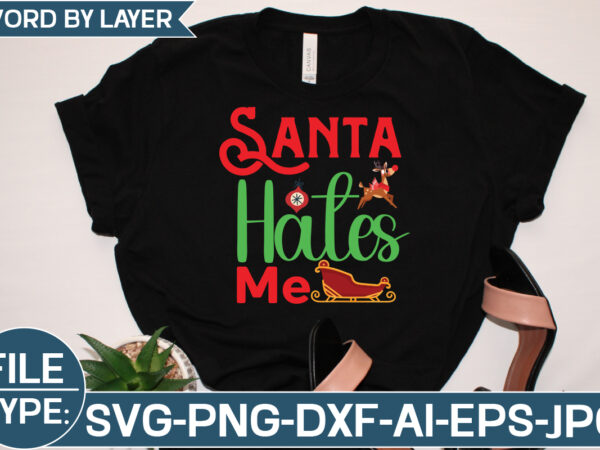 Santa hates me svg cut file t shirt template vector