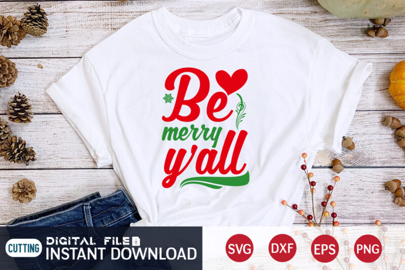 Be Merry YÁLL Shirt, Merry Christmas, Christmas Svg, Christmas T-Shirt, Christmas SVG Shirt Print Template, svg, Merry Christmas svg, Christmas Vector, Christmas Sublimation Design, Christmas Cut File