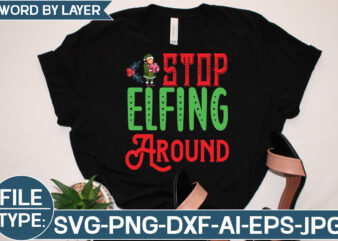 Stop Elfing Around SVG Cut File