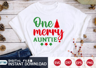 One Merry Auntie shirt, Merry Christmas Shirt, Christmas Svg, Christmas T-Shirt, Christmas SVG Shirt Print Template, svg, Merry Christmas svg, Christmas Vector, Christmas Sublimation Design, Christmas Cut File