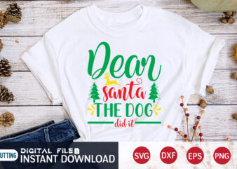 Dear Santa the Dog did it Shirt, Christmas Santa Shirt, Christmas Dog, Christmas Svg, Christmas T-Shirt, Christmas SVG Shirt Print Template, svg, Merry Christmas svg, Christmas Vector, Christmas Sublimation Design,