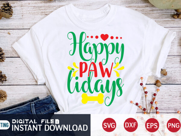 Happy paw lidays christmas shirt, paw christmas, christmas svg, christmas t-shirt, christmas svg shirt print template, svg, merry christmas svg, christmas vector, christmas sublimation design, christmas cut file