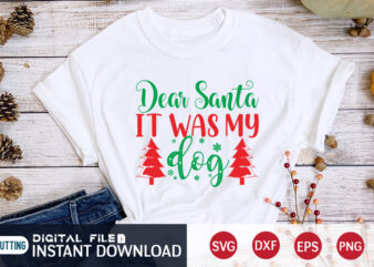 Dear Santa It was my Dog shirt, Christmas Dog, Christmas Santa, Christmas Svg, Christmas T-Shirt, Christmas SVG Shirt Print Template, svg, Merry Christmas svg, Christmas Vector, Christmas Sublimation Design, Christmas