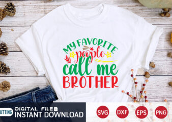 My Favorite people call me Brother Christmas Shirt, Christmas Svg, Christmas T-Shirt, Christmas SVG Shirt Print Template, svg, Merry Christmas svg, Christmas Vector, Christmas Sublimation Design, Christmas Cut File
