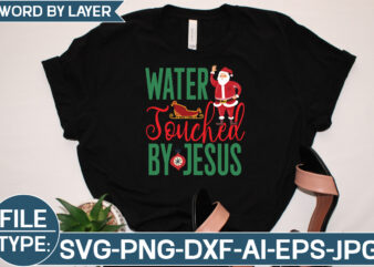 Water Touched by Jesus SVG Cut File t shirt design for sale