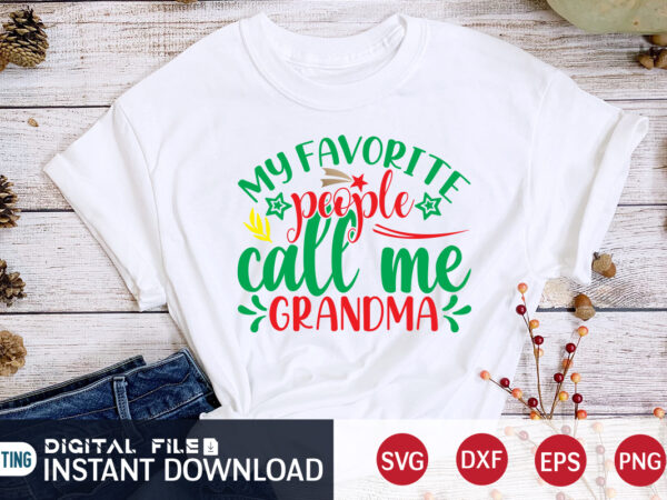 My favourite people call me grandma shirt, christmas grandma, christmas svg, christmas t-shirt, christmas svg shirt print template, svg, merry christmas svg, christmas vector, christmas sublimation design, christmas cut file