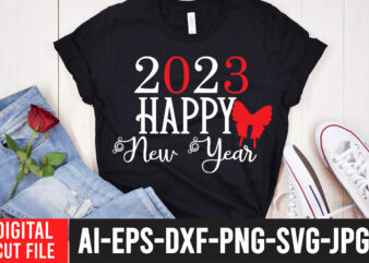 2023 Happy New Year T-Shirt Design ,2023 Happy New Year SVG Cut File , Happy New Year SVG Bundle, Hello 2023 Svg,new year t shirt design new year shirt design,