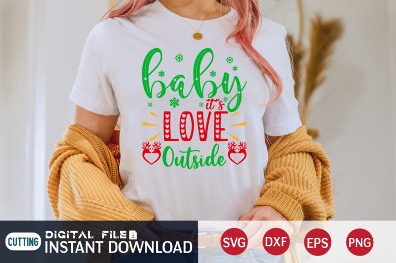 Baby It’s Love Outside shirt, Baby Christmas, Christmas Svg, Christmas T-Shirt, Christmas SVG Shirt Print Template, svg, Merry Christmas svg, Christmas Vector, Christmas Sublimation Design, Christmas Cut File