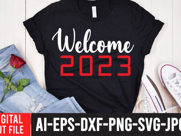 Welcome 2023 t-shirt design ,welcome 2023 svg cut file
