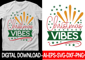 Christmas Vibes vector t-shirt designChristmas SVG Bundle, Winter Svg, Funny Christmas Svg, Winter Quotes Svg, Winter Sayings Svg, Holiday Svg, Christmas Sayings Quotes Christmas Bundle Svg, Christmas Quote Svg, Winter