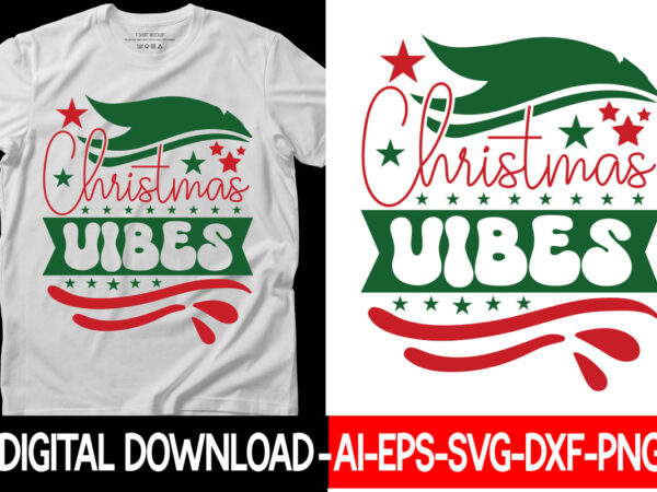 Christmas vibes vector t-shirt designchristmas svg bundle, winter svg, funny christmas svg, winter quotes svg, winter sayings svg, holiday svg, christmas sayings quotes christmas bundle svg, christmas quote svg, winter