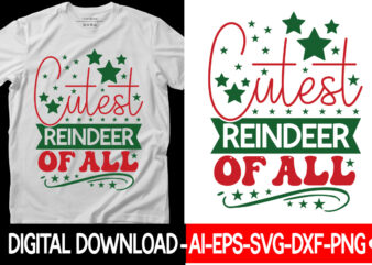 Cutest Reindeer Of All vector t-shirt designChristmas SVG Bundle, Winter Svg, Funny Christmas Svg, Winter Quotes Svg, Winter Sayings Svg, Holiday Svg, Christmas Sayings Quotes Christmas Bundle Svg, Christmas Quote