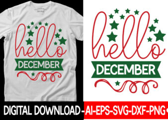 Hello December vector t-shirt designChristmas SVG Bundle, Winter Svg, Funny Christmas Svg, Winter Quotes Svg, Winter Sayings Svg, Holiday Svg, Christmas Sayings Quotes Christmas Bundle Svg, Christmas Quote Svg, Winter