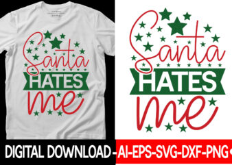 Santa Hates Me vector t-shirt designChristmas SVG Bundle, Winter Svg, Funny Christmas Svg, Winter Quotes Svg, Winter Sayings Svg, Holiday Svg, Christmas Sayings Quotes Christmas Bundle Svg, Christmas Quote Svg,