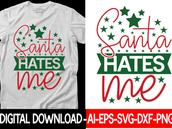 Santa hates me vector t-shirt designchristmas svg bundle, winter svg, funny christmas svg, winter quotes svg, winter sayings svg, holiday svg, christmas sayings quotes christmas bundle svg, christmas quote svg,