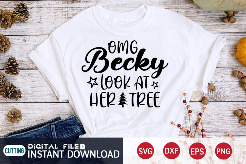 Omg Becky look at her Tree shirt, Christmas Becky SVG, Christmas Svg, Christmas T-Shirt, Christmas SVG Shirt Print Template, svg, Merry Christmas svg, Christmas Vector, Christmas Sublimation Design, Christmas Cut