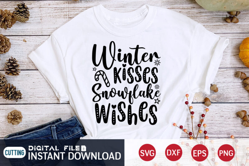 Winter Kisses SNOWFLAKE Wishes Shirt, Winte Christmas Svg, Christmas Svg, Christmas T-Shirt, Christmas SVG Shirt Print Template, svg, Merry Christmas svg, Christmas Vector, Christmas Sublimation Design, Christmas Cut File