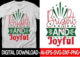 Bright and Joyful vector t-shirt design,Christmas SVG Bundle, Winter Svg, Funny Christmas Svg, Winter Quotes Svg, Winter Sayings Svg, Holiday Svg, Christmas Sayings Quotes Christmas Bundle Svg, Christmas Quote Svg,