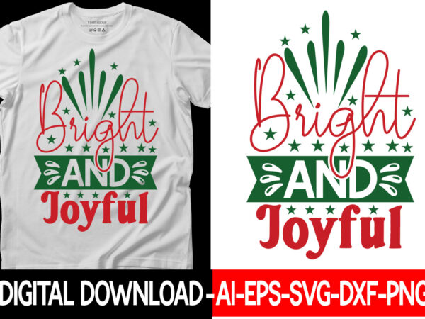 Bright and joyful vector t-shirt design,christmas svg bundle, winter svg, funny christmas svg, winter quotes svg, winter sayings svg, holiday svg, christmas sayings quotes christmas bundle svg, christmas quote svg,