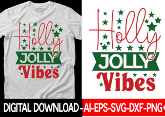 Holly Jolly Vibes vector t-shirt design,Christmas SVG Bundle, Winter Svg, Funny Christmas Svg, Winter Quotes Svg, Winter Sayings Svg, Holiday Svg, Christmas Sayings Quotes Christmas Bundle Svg, Christmas Quote Svg,