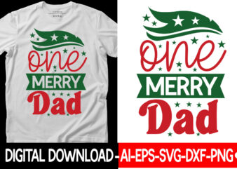 One Merry Dad vector t-shirt design,Christmas SVG Bundle, Winter Svg, Funny Christmas Svg, Winter Quotes Svg, Winter Sayings Svg, Holiday Svg, Christmas Sayings Quotes Christmas Bundle Svg, Christmas Quote Svg,