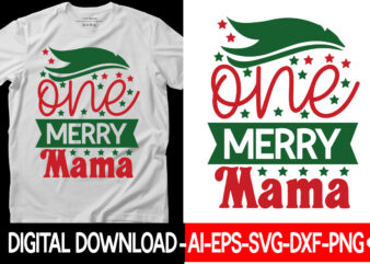 One Merry Mama vector t-shirt design,Christmas SVG Bundle, Winter Svg, Funny Christmas Svg, Winter Quotes Svg, Winter Sayings Svg, Holiday Svg, Christmas Sayings Quotes Christmas Bundle Svg, Christmas Quote Svg,