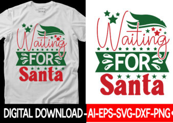 Waiting for Santa vector t-shirt design,Christmas SVG Bundle, Winter Svg, Funny Christmas Svg, Winter Quotes Svg, Winter Sayings Svg, Holiday Svg, Christmas Sayings Quotes Christmas Bundle Svg, Christmas Quote Svg,