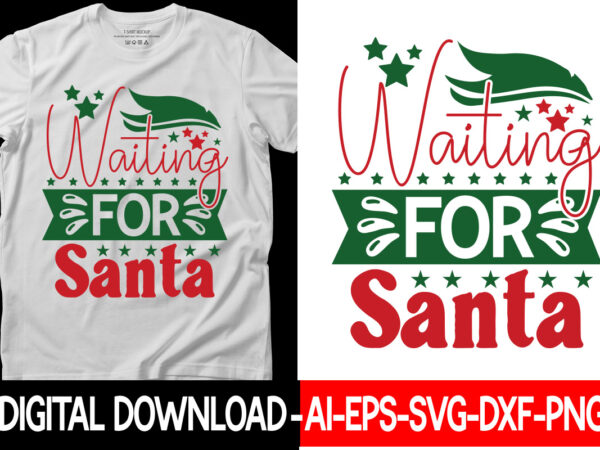 Waiting for santa vector t-shirt design,christmas svg bundle, winter svg, funny christmas svg, winter quotes svg, winter sayings svg, holiday svg, christmas sayings quotes christmas bundle svg, christmas quote svg,